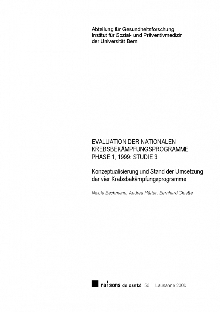 Evaluation der Nationalen Krebsbekämpfungsprogramme, Phase I, 1999. Studie 3: Konzeptualisierung und Stand der Umsetzung der vier Krebsbekämpfungsprogramme