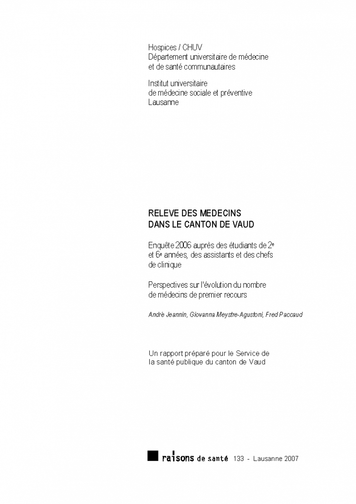 Relève des médecins dans le canton de Vaud: enquête 2006 auprès des étudiants de 2e et 6e années, des assistants et des chefs de clinique : perspective sur l'évolution du nombre de médecins de premier recours