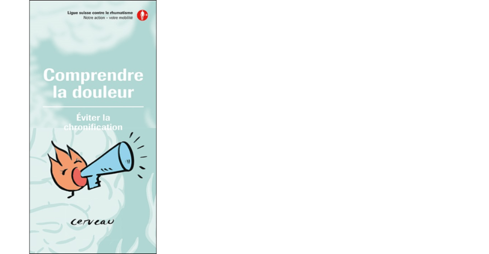 Brochure - Ligue suisse contre les rhumatismes - 2023 - Comprendre la douleur, éviter la chronification 
